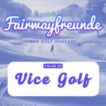 Folge 20: Vice Golf
